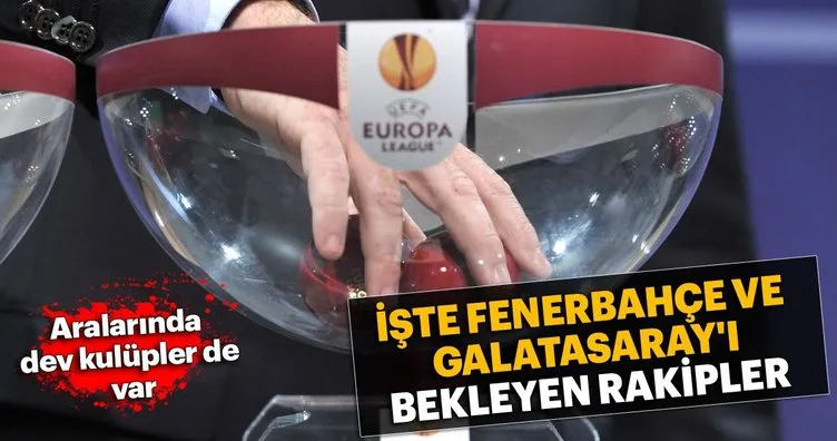 Fenerbahçe ve Galatasaray’ın muhtemel rakipleri
