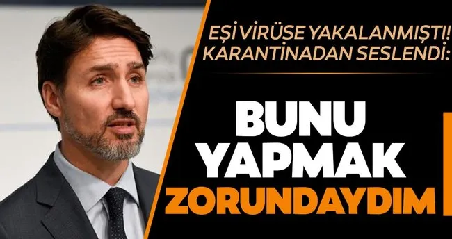 Son dakika! Eşi coronavirüse yakalanmıştı! Kanada Başbakanı Justin Trudeau karantinadan seslendi: Yapmak zorundaydım!