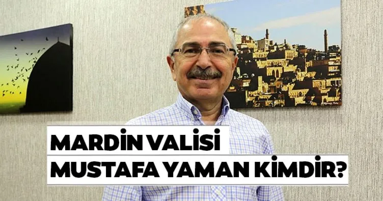 Mustafa Yaman Mardin Belediye Başkanı olarak atandı! Mardin Valisi Mustafa Yaman kimdir ve nereli?
