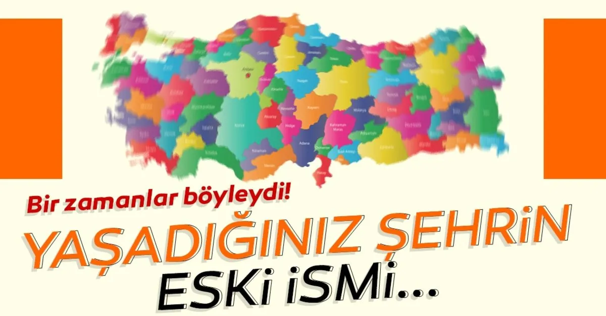 Bir Zamanlar Boyleydi Iste Turkiye Deki Sehirlerin Eski Isimleri Galeri Yasam