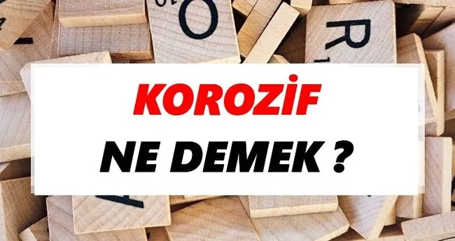 Korozif Ne Demek? TDK’ya Göre Korozif Sözlük Anlamı Nedir?