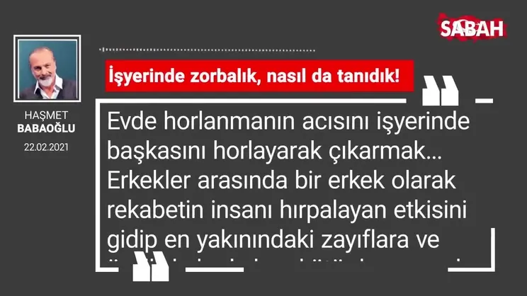 Haşmet Babaoğlu | İşyerinde zorbalık, nasıl da tanıdık!