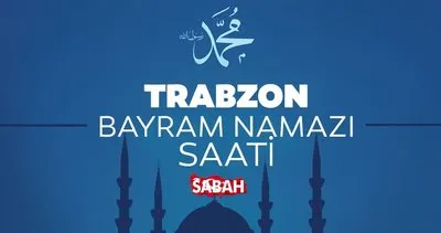 Trabzon bayram namazı saati Diyanet ile belirlendi! 2023 Kurban Bayramı Trabzon’da bayram namazı saat kaçta kılınacak?