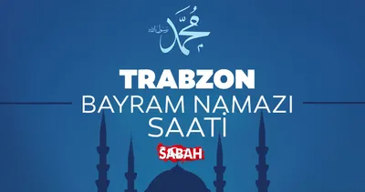 Trabzon bayram namazı saati Diyanet ile belirlendi! 2023 Kurban Bayramı Trabzon’da bayram namazı saat kaçta kılınacak?