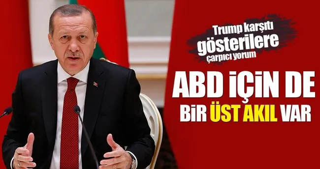 Erdoğan: ABD için de bir üst akıl var