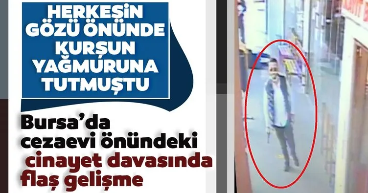Bursa’daki cezaevi önünde işlenen cinayet davasında flaş gelişme!