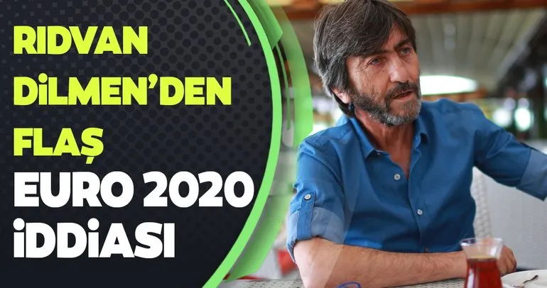 Galatasaray - Beşiktaş derbisi sonrası Rıdvan Dilmen'den flaş EURO 2020 iddiası