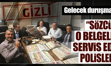 Sözcü’ye o belgeleri ileten polisler kim?