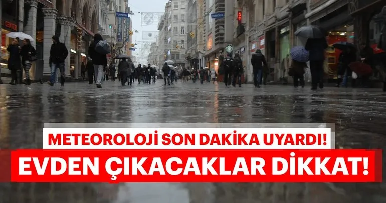 Meteoroloji’den kritik son dakika hava durumu uyarısı! Dikkat! Şiddetli olacak! İstanbul hava durumu...