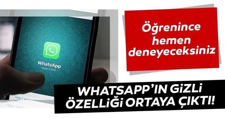 WhatsApp kullanıcıları dikkat! WhatsApp’ın gizli özelliği ortaya çıktı