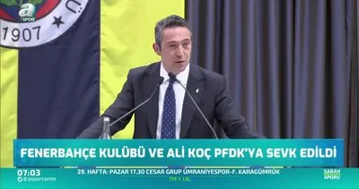 Fenerbahçe Kulübü ve Ali Koç PFDK’ya sevk edildi