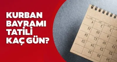 Kurban Bayramı tatili kaç gün, 9 gün mü? 2024 Kurban Bayramı tatilli ne zaman başlıyor, kaç gün tatil?