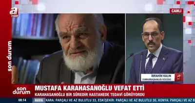 Akit Medya Grubu İcra Kurulu Başkanı Mustafa Karahasanoğlu vefat etti! İbrahim Kalın: Çok önemli duayen isimlerden birisiydi | Video