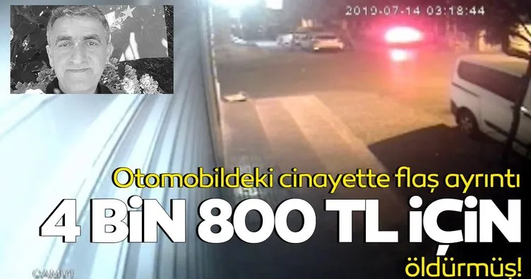 Otomobildeki cinayette flaş ayrıntı: 4 bin 800 lira için öldürülmüş!