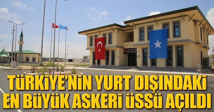 Türkiye'ni yurt dışındaki en büyük askeri üssü açıldı