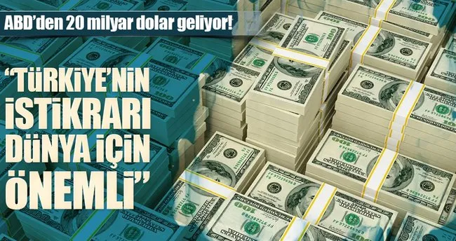 Türkiye’ye 20 milyar dolar geliyor!