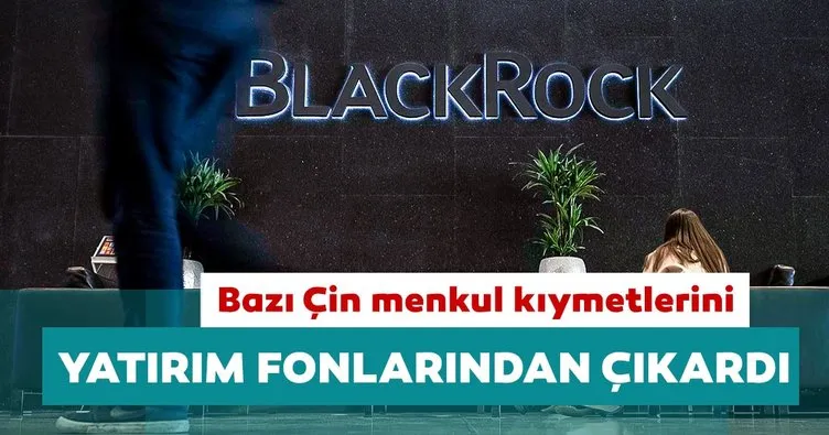 BlackRock bazı Çin menkul kıymetlerini yatırım fonlarından çıkardı