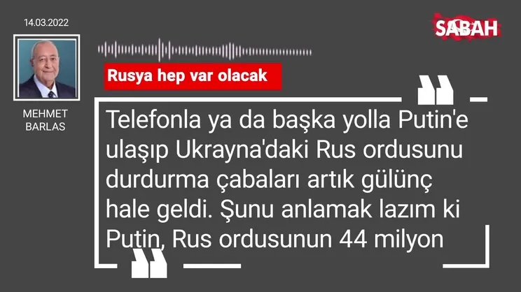 Mehmet Barlas | Rusya hep var olacak