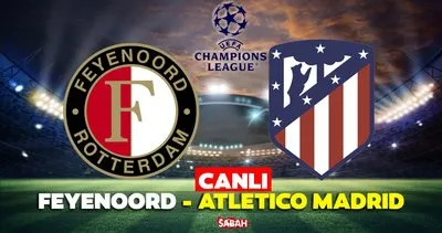 Feyenoord Atletico Madrid maçı CANLI İZLE! Şampiyonlar Ligi Feyenoord Atletico Madrid maçı Exxen canlı yayın izle
