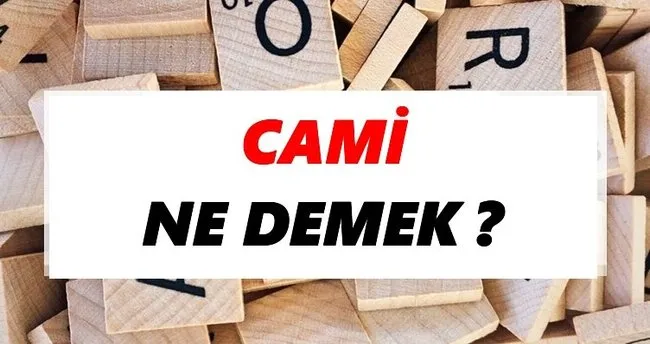 Cami Ne Demek? TDK’ya Göre Cami Sözlük Anlamı Nedir?