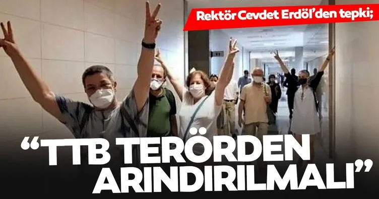 Rektörden TTB tepkisi: TTB terörden arındırılmalı!