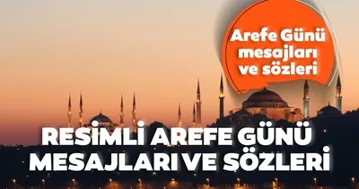 AREFE GÜNÜ MESAJLARI ve SÖZLERİ 2023|| En anlamlı, dualı, hadisli, kısa, uzun, RESİMLİ, YAZILI arefe günü mesajları burada!