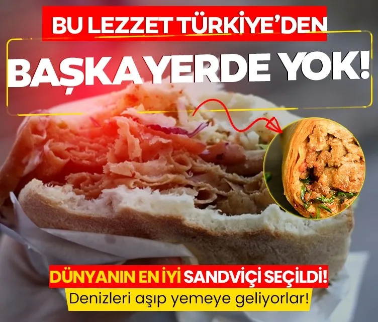 Dünyanın en iyi sandviçi seçildi! Bu lezzet Türkiye’den başka yerde yok... Denizleri aşıp yemeye geliyorlar!