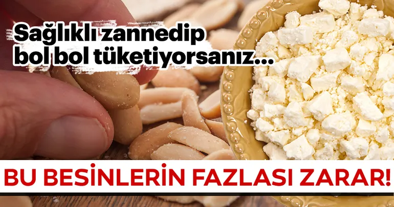Sağlıklı diye bol bol tükettiğiniz bu besinler başınıza iş açabilir!