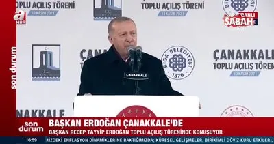 Başkan Erdoğan Çanakkale Toplu Açılış Töreninde açıklamalarda bulundu