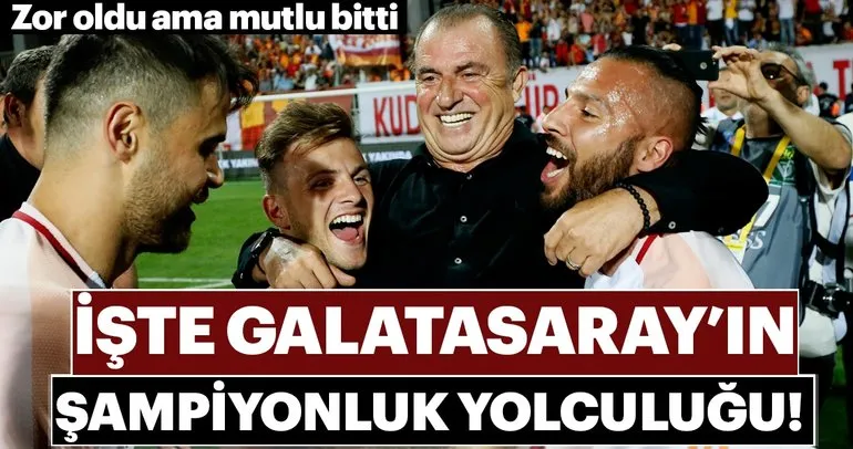 Galatasaray’ın şampiyonluk yolculuğu böyle geçti