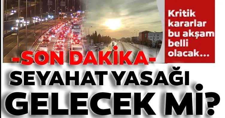 İstanbul ve Ankara’da şehirler arası seyahat yasağı olacak mı? Bakanlar Kurulu sonrası seyahat yasağı gelir mi?