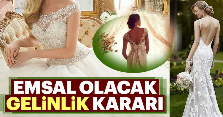 Emsal olacak gelinlik kararı