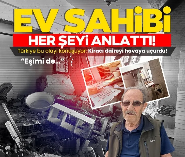Bursa’da kiracı evi havaya uçurdu! Ev sahibi konuştu: Eşimi de…