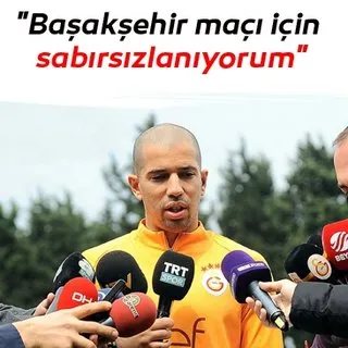 Başakşehir maçı için sabırsızlanıyorum