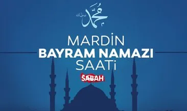 Mardin bayram namazı saati: Diyanet ile 2022 Mardin’de bayram namazı saat kaçta kılınacak?