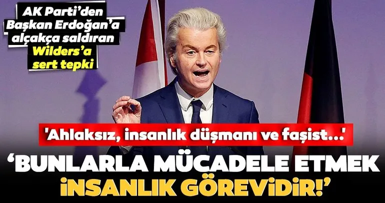 AK Parti’den Başkan Erdoğan’ı hedef alan Wilders’a peş peşe tepkiler: Ahlaksız, insanlık düşmanı ve faşist...