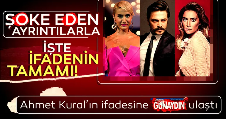 İşte Ahmet Kural’ın ifadesinin tamamı...