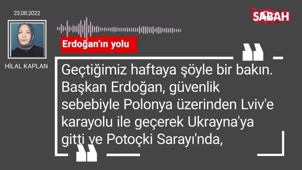 Hilal Kaplan | Erdoğan'ın yolu