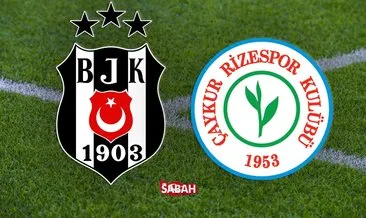 Beşiktaş Rizespor maçı canlı izle! Süper Lig 1. Hafta Beşiktaş - Çaykur Rizespor maçı canlı yayın kanalı izle