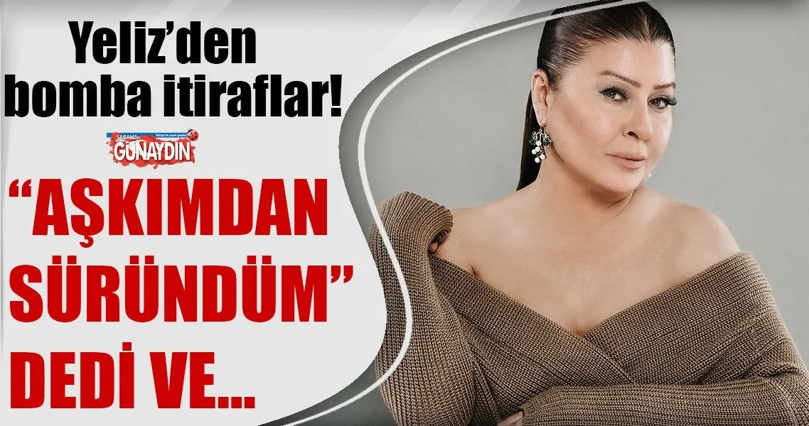 yeliz kendi sarkilarimi dinlerken agliyorum son dakika magazin haberleri