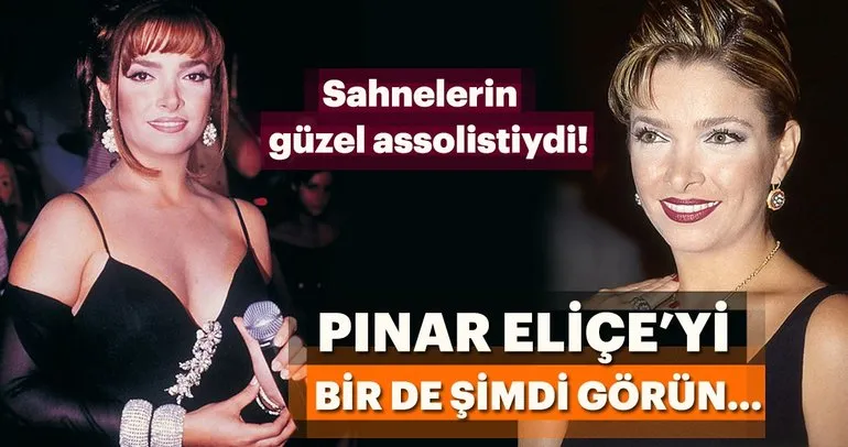 Pınar Eliçe’yi bir de şimdi görün… Sahnelerin güzel assolistiydi!