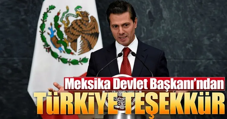 Meksika Devlet Başkanı Nieto’dan Türkiye’ye teşekkür