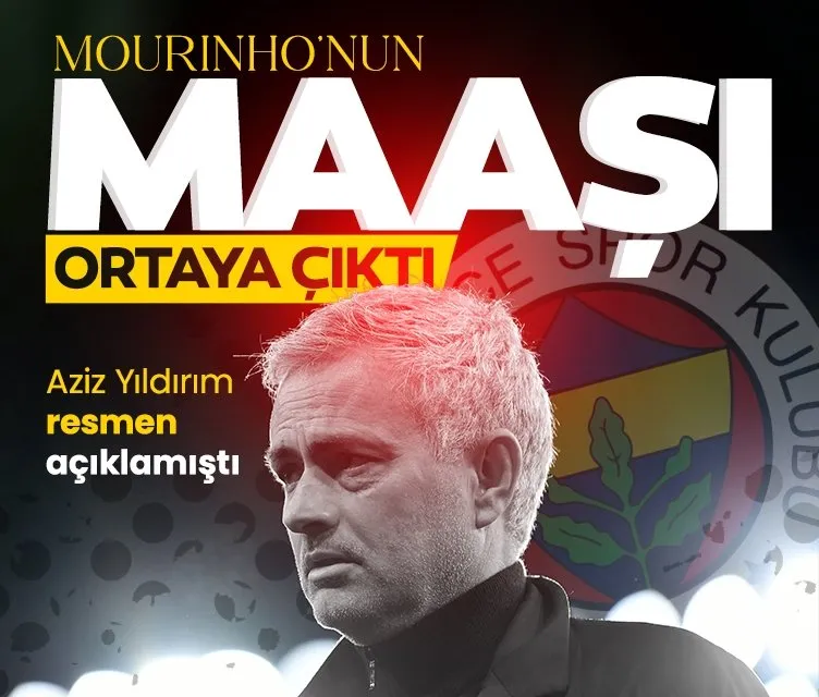 Mourinho’nun Fenerbahçe’den alacağı maaş ortaya çıktı