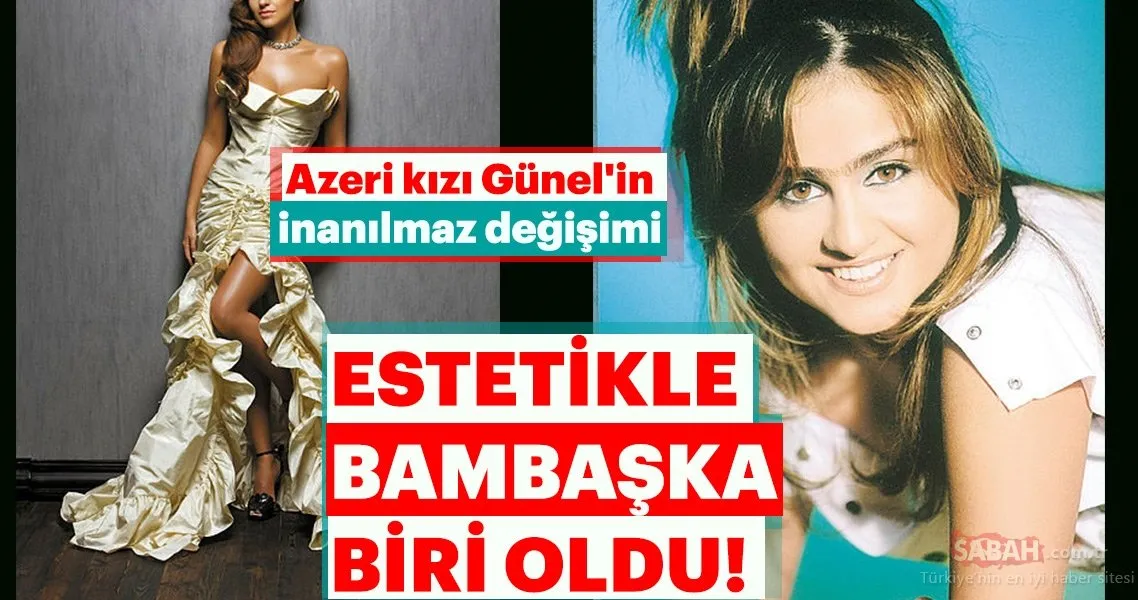 Azeri kızı Günel�in yıllar içerisindeki değişimi inanılmaz! Magazin