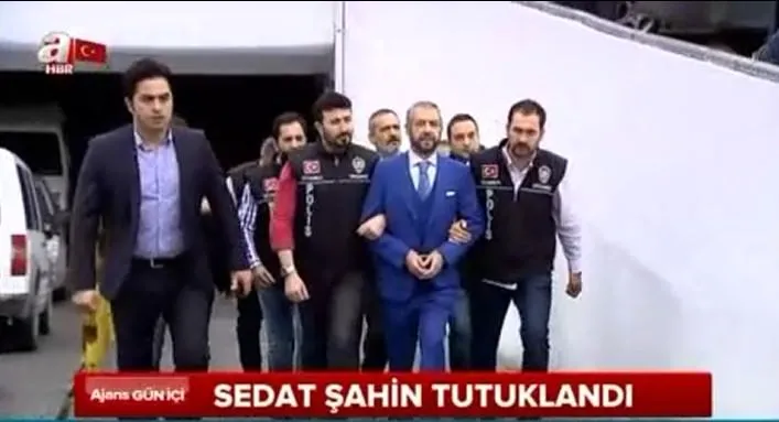 Sedat Şahin tutuklandı!