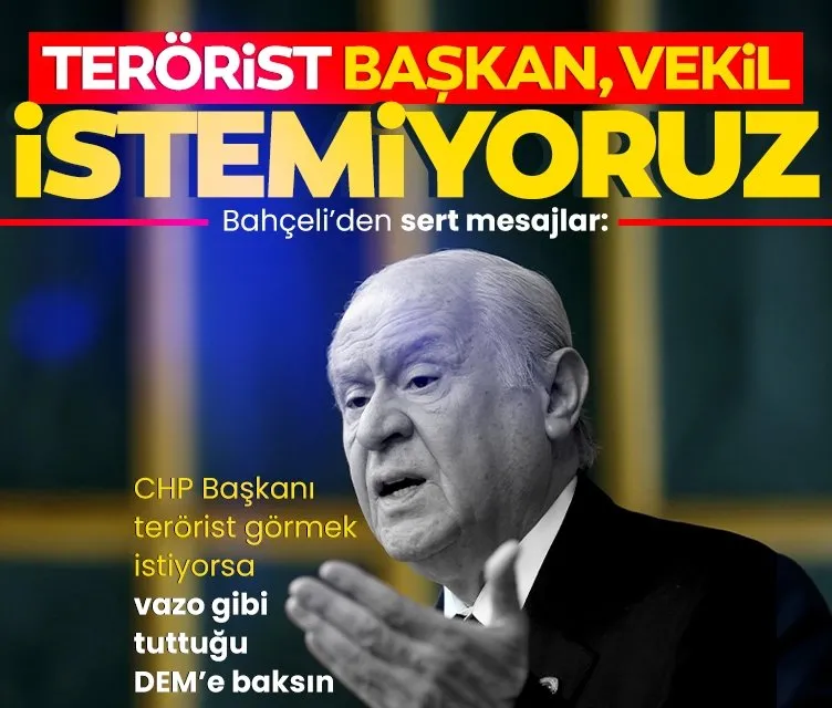 MHP Lideri Bahçeli’den grup toplantısında net mesajlar: Terörist başkan, vekil istemiyoruz