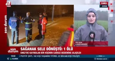 Son Dakika: Edirne’nin Enez ilçesinde sağanak yağmur sele dönüştü: Kayıp olan 1 kişi ölü bulundu | Video