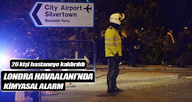 Londra’da havalimanında kimyasal alarm