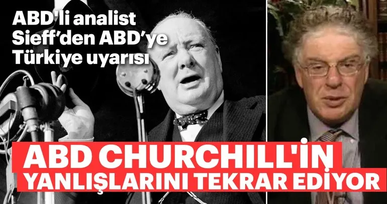 ABD, Türkiye konusunda Churchill’in yanlışlarını tekrar ediyor