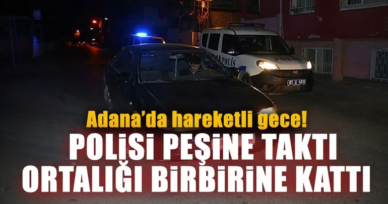 Adana’da kaçan ehliyetsiz sürücü kovalamaca sonucu yakalandı